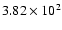 $ 3.82\times 10^{2} $