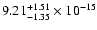 $ 9.21_{- 1.35}^{+ 1.51}\times 10^{-15} $