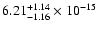 $ 6.21_{- 1.16}^{+ 1.14}\times 10^{-15} $