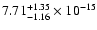 $ 7.71_{- 1.16}^{+ 1.35}\times 10^{-15} $