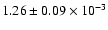 $ 1.26 \pm 0.09\times 10^{-3} $