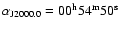 $\alpha_{\rm J2000.0}=00^{\rm h}54^{\rm m}50^{\rm s}$