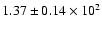 $ 1.37 \pm 0.14\times 10^{2} $