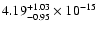 $ 4.19_{- 0.95}^{+ 1.03}\times 10^{-15} $