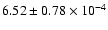 $ 6.52 \pm 0.78\times 10^{-4} $