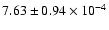 $ 7.63 \pm 0.94\times 10^{-4} $