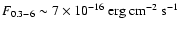 $F_{0.3-6}\sim 7\times
10^{-16}~{\rm erg}~{\rm cm}^{-2}~{\rm s}^{-1}$