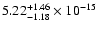 $ 5.22_{- 1.18}^{+ 1.46}\times 10^{-15} $