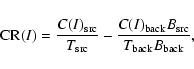 \begin{displaymath}{\rm CR}(I)=\frac{C(I)_{\rm src}}{T_{\rm src}} - \frac{C(I)_{\rm back} B_{\rm src}}{T_{\rm back} B_{\rm back}},
\end{displaymath}