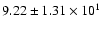 $ 9.22 \pm 1.31\times 10^{1} $