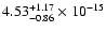 $ 4.53_{- 0.86}^{+ 1.17}\times 10^{-15} $