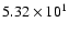 $ 5.32\times 10^{1} $