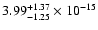 $ 3.99_{- 1.25}^{+ 1.37}\times 10^{-15} $