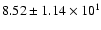 $ 8.52 \pm 1.14\times 10^{1} $