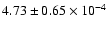 $ 4.73 \pm 0.65\times 10^{-4} $