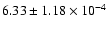 $ 6.33 \pm 1.18\times 10^{-4} $