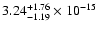 $ 3.24_{- 1.19}^{+ 1.76}\times 10^{-15} $