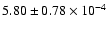 $ 5.80 \pm 0.78\times 10^{-4} $