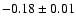 $ -0.18 \pm 0.01 $