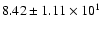 $ 8.42 \pm 1.11\times 10^{1} $