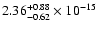 $ 2.36_{- 0.62}^{+ 0.88}\times 10^{-15} $