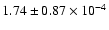 $ 1.74 \pm 0.87\times 10^{-4} $
