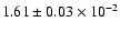 $ 1.61 \pm 0.03\times 10^{-2} $