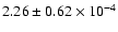 $ 2.26 \pm 0.62\times 10^{-4} $