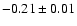 $ -0.21 \pm 0.01 $