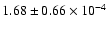 $ 1.68 \pm 0.66\times 10^{-4} $