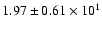 $ 1.97 \pm 0.61\times 10^{1} $