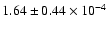 $ 1.64 \pm 0.44\times 10^{-4} $