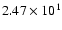 $ 2.47\times 10^{1} $