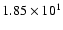 $ 1.85\times 10^{1} $