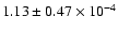 $ 1.13 \pm 0.47\times 10^{-4} $