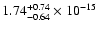 $ 1.74_{- 0.64}^{+ 0.74}\times 10^{-15} $