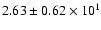 $ 2.63 \pm 0.62\times 10^{1} $