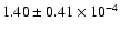 $ 1.40 \pm 0.41\times 10^{-4} $