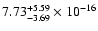 $ 7.73_{- 3.69}^{+ 5.59}\times 10^{-16} $
