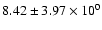 $ 8.42 \pm 3.97\times 10^{0} $