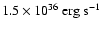 $1.5\times
10^{36}~{\rm erg}~{\rm s}^{-1}$