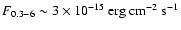 $F_{0.3-6}\sim
3\times 10^{-15}~{\rm erg}~{\rm cm}^{-2}~{\rm s}^{-1}$