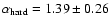 $\alpha_{\rm hard}=1.39\pm 0.26$