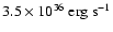 $3.5\times
10^{36}~{\rm erg}~{\rm s}^{-1}$
