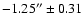 $-1.25''\pm 0.31$