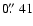 $0\hbox{$.\!\!^{\prime\prime}$ }{}41$