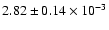 $ 2.82 \pm 0.14\times 10^{-3} $