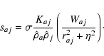 \begin{displaymath}s_{aj}=\sigma \frac{K_{aj}}{\hat{\rho}_a \hat{\rho}_j}
\left(\frac{W_{aj}}{r_{aj}^2 + \eta^2} \right)\cdot
\end{displaymath}