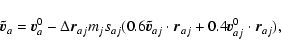 \begin{displaymath}\vec{\tilde{v}}_a = \vec{v}_a^0 - \Delta\vec{r}_{aj} m_j s_{a...
...v}}_{aj}\cdot\vec{r}_{aj}+0.4\vec{v}_{aj}^0\cdot\vec{r}_{aj}),
\end{displaymath}