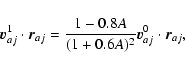 \begin{displaymath}\vec{v}^1_{aj}\cdot\vec{r}_{aj}=
\frac{1-0.8A}{(1+0.6A)^2}\vec{v}^0_{aj}\cdot\vec{r}_{aj},
\end{displaymath}